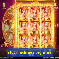 slot machines big wins