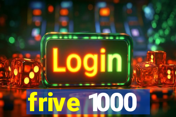 frive 1000