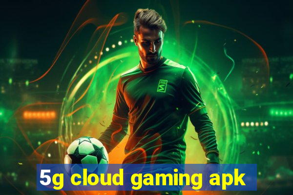 5g cloud gaming apk