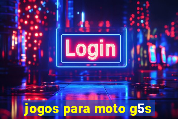 jogos para moto g5s