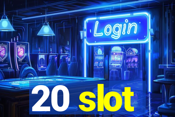 20 slot