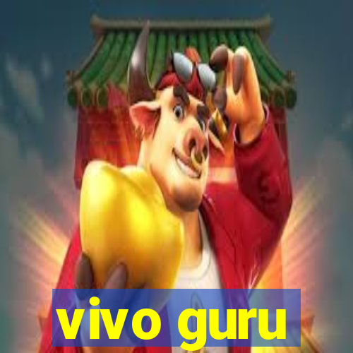 vivo guru