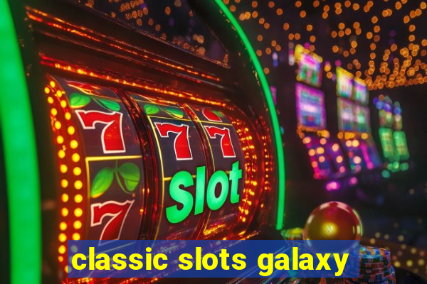 classic slots galaxy