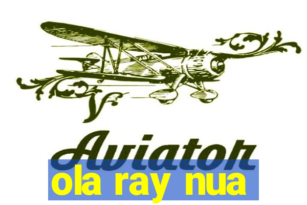 ola ray nua