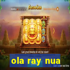 ola ray nua