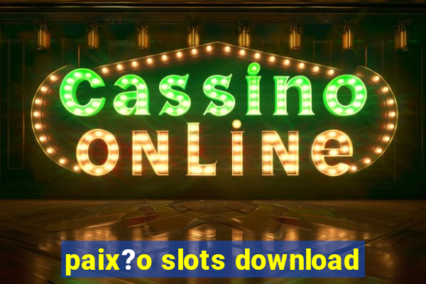 paix?o slots download