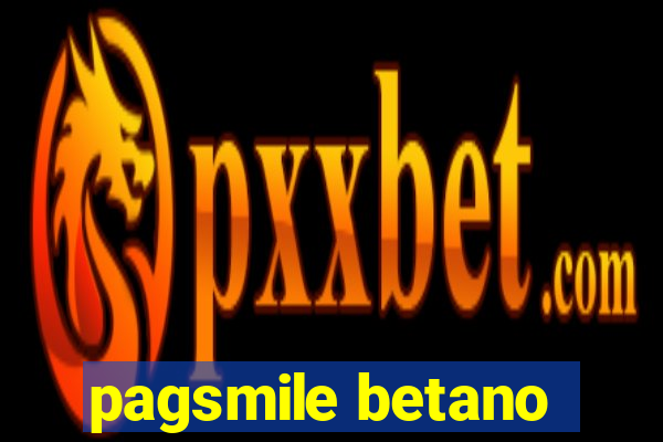 pagsmile betano