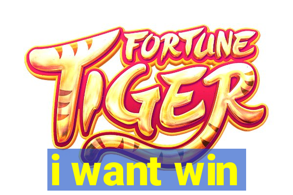 i want win