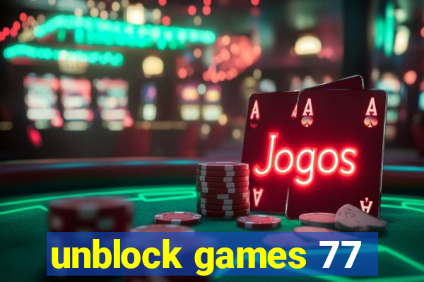 unblock games 77