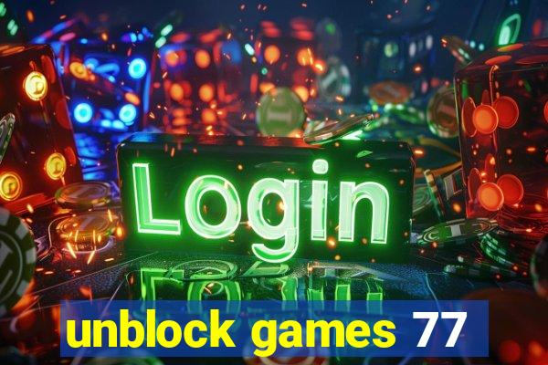 unblock games 77