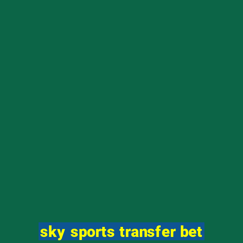 sky sports transfer bet