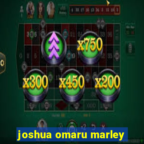 joshua omaru marley