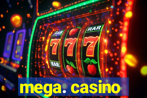 mega. casino