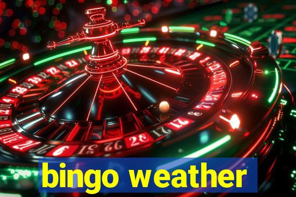 bingo weather