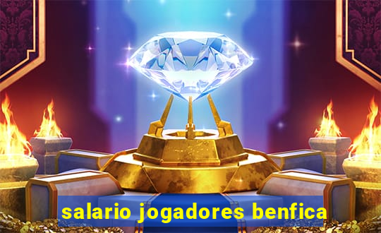 salario jogadores benfica