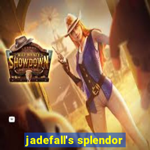 jadefall's splendor