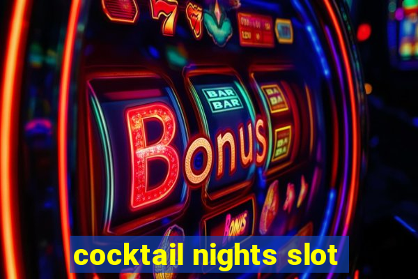 cocktail nights slot