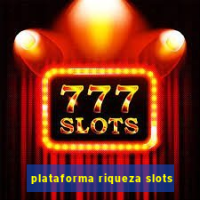 plataforma riqueza slots