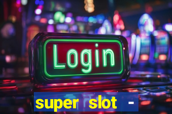 super slot - casino games