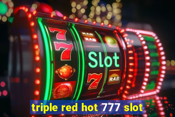 triple red hot 777 slot