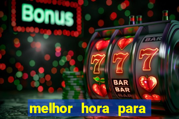 melhor hora para jogar casino online