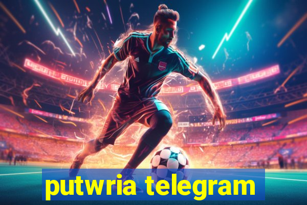 putwria telegram