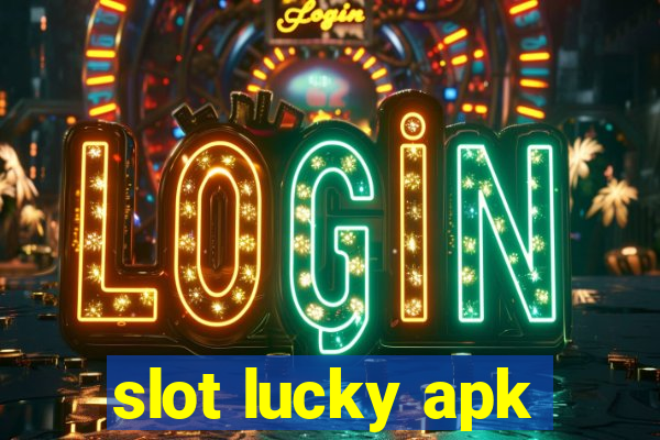 slot lucky apk