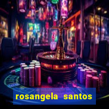 rosangela santos jornalista por onde anda