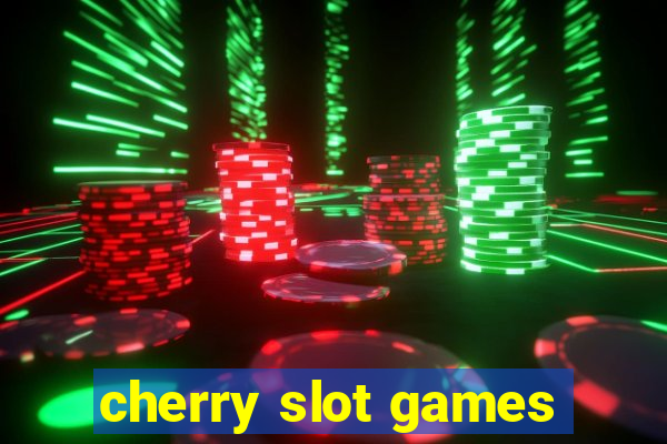 cherry slot games