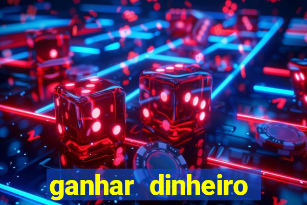 ganhar dinheiro jogando game