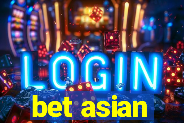 bet asian