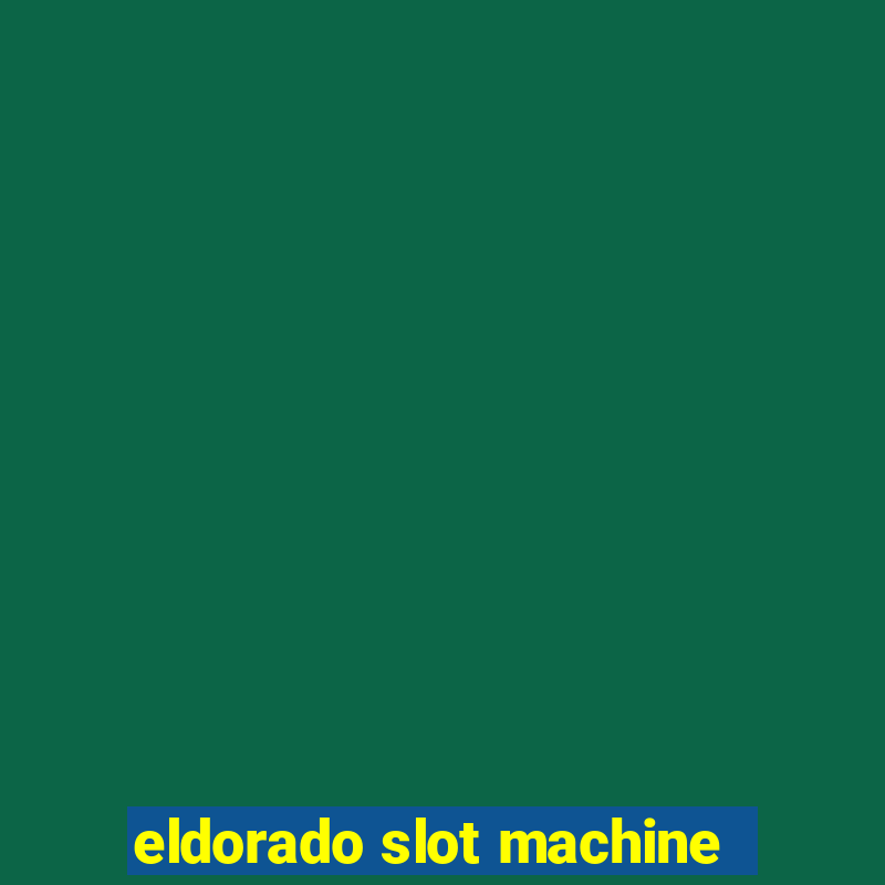 eldorado slot machine