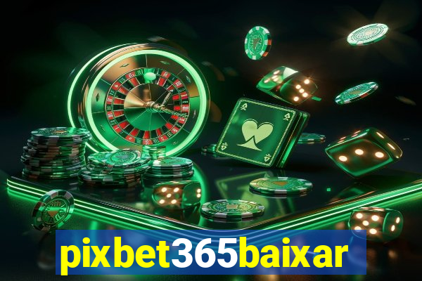 pixbet365baixar