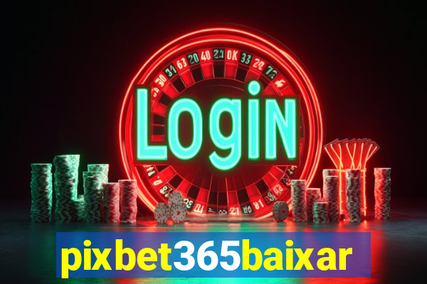 pixbet365baixar