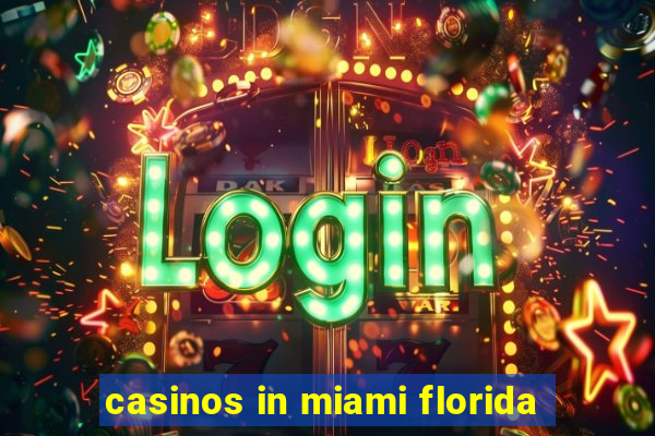 casinos in miami florida