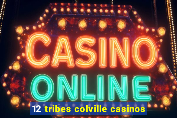 12 tribes colville casinos