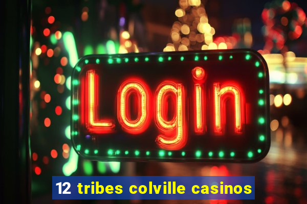 12 tribes colville casinos