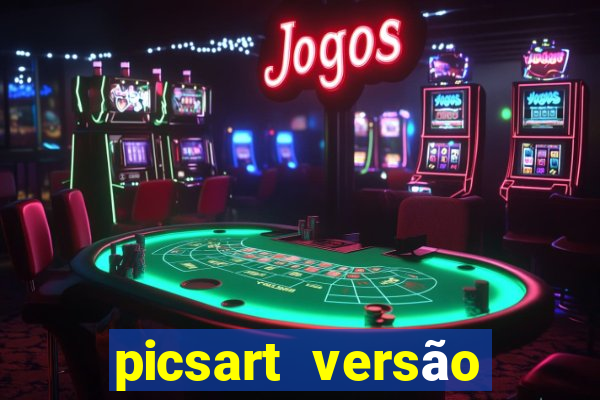 picsart versão antiga apk