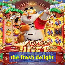 the fresh delight