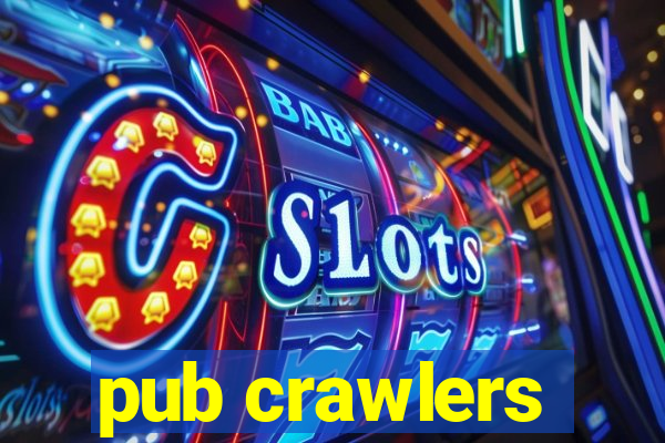 pub crawlers