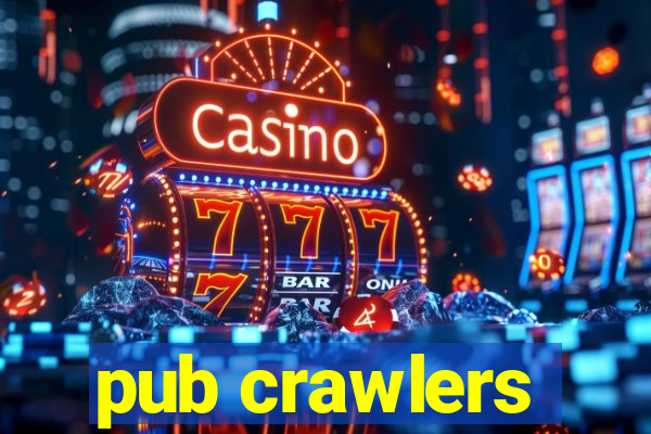 pub crawlers