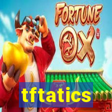 tftatics