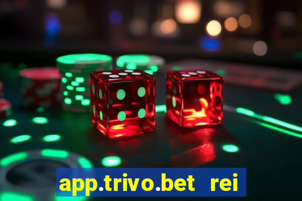 app.trivo.bet rei do bicho