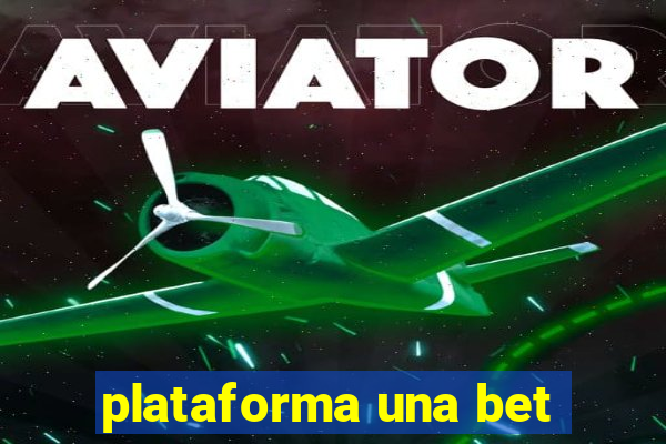 plataforma una bet