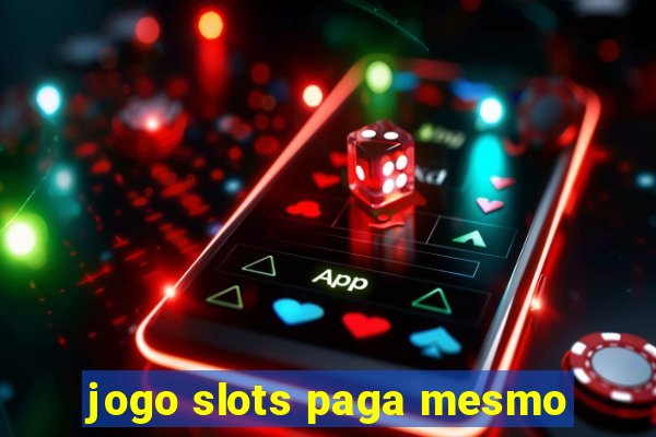 jogo slots paga mesmo