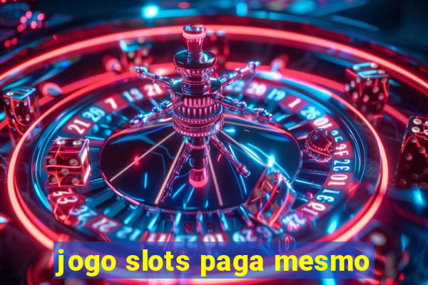 jogo slots paga mesmo