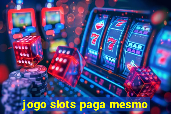 jogo slots paga mesmo