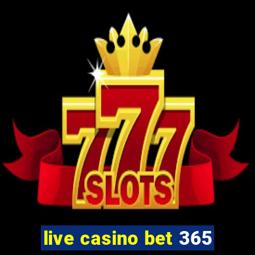 live casino bet 365