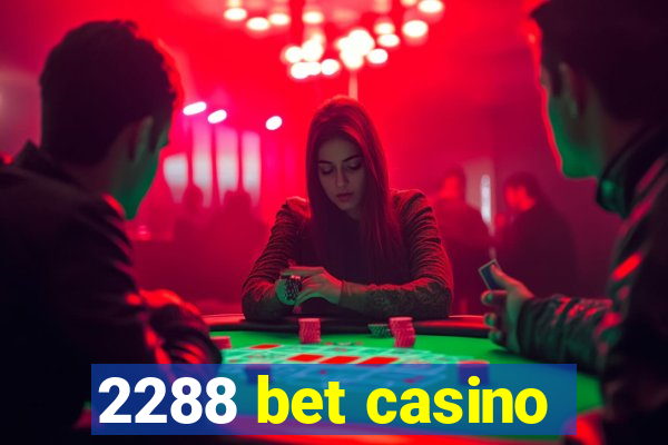 2288 bet casino