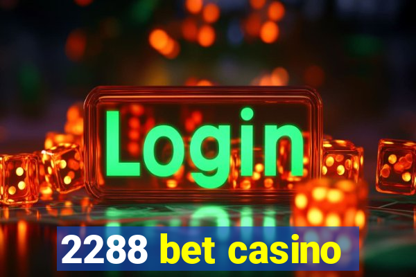 2288 bet casino